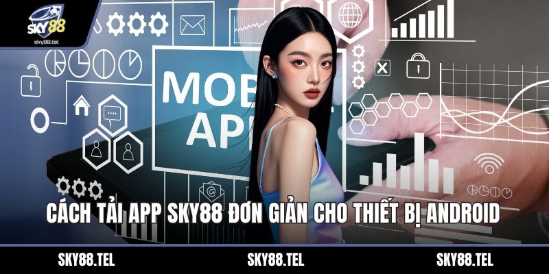 Cách tải app Sky88 đơn giản cho thiết bị android