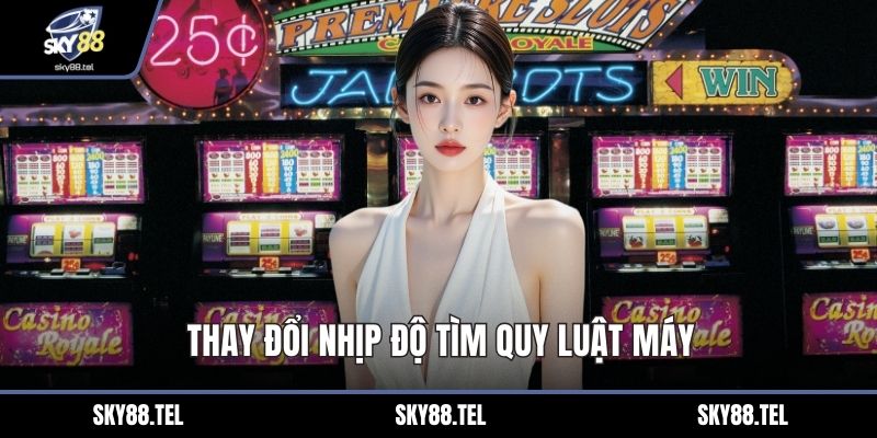 Thay đổi nhịp độ tìm quy luật máy