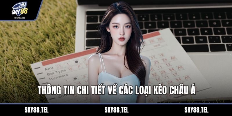 Thông tin chi tiết về các loại kèo châu Á